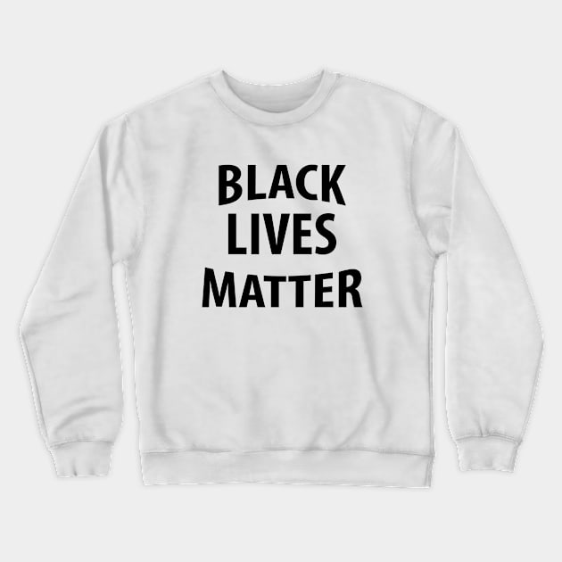 BLACK LIVES MATTER Crewneck Sweatshirt by Dexter